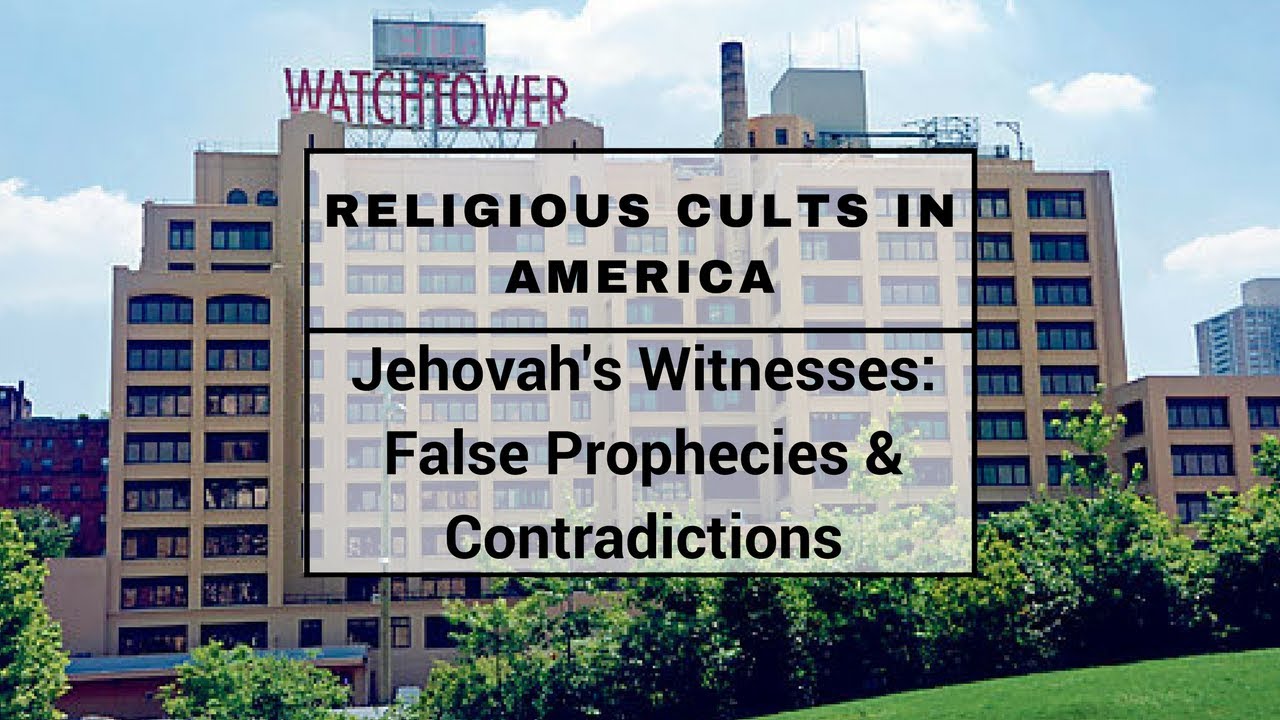 Jehovah Witnesses False Prophecies & Doctrinal Contradictions