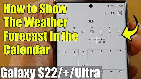 Galaxy S22/S22+/Ultra: How to Show The Weather Forecast In the Calendar