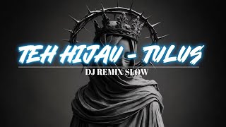 Download lagu DJ TEH HIJAU TULUS FULL TERBARU 2026 ENAK DI DENGER!!! 