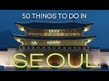 50 things to do in seoul south korea episode 1