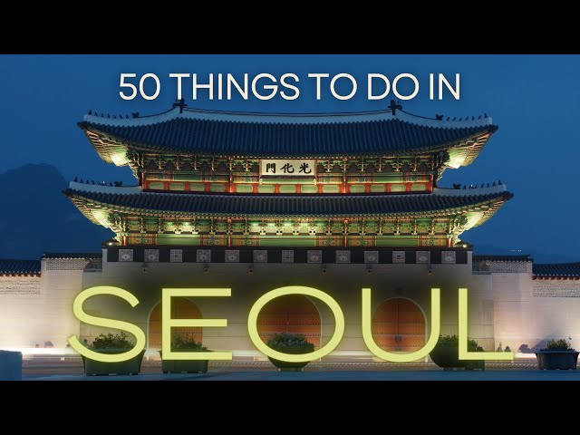 50 Best things to do in Seoul