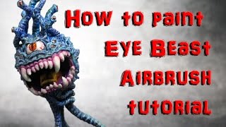 How to paint Eye Beast Miniature Airbrush Painting Tutorial