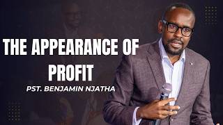 THE APPEARANCE OF PROFIT - Pst Benjamin Njatha