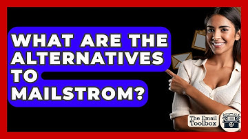 What Are The Alternatives To Mailstrom? - TheEmailToolbox.com