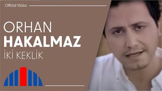 Video thumbnail of "Orhan Hakalmaz - İki Keklik (Official Video)"