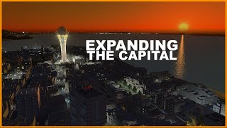 EXPANDING THE CAPITAL CITY &amp; FUTURE PLANS | Cities Skylines