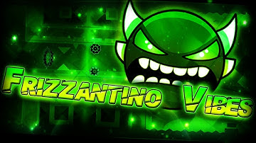 Frizzantino Vibes (INSANE DEMON) By: Usermatt18   //Geometry Dash//