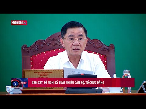 Video Xem xét, đề nghị kỷ luật nhiều cán bộ, tổ chức Đảng... - youtube