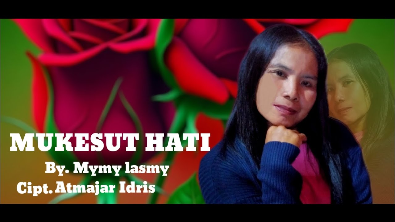 LAGU KERINCI: MUKESUT HATI: BY. MYMY LASMY: Cipt: atmajar idris