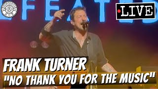Frank Turner "No Thank You for the Music" LIVE
