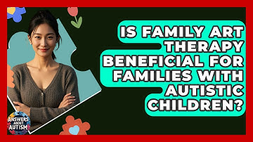 Is Family Art Therapy Beneficial For Families With Autistic Children? - Answers About Autism