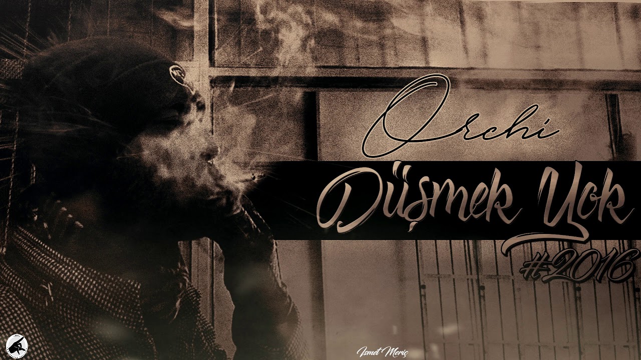 Orchi - Düşmek Yok/2016 (Audio)