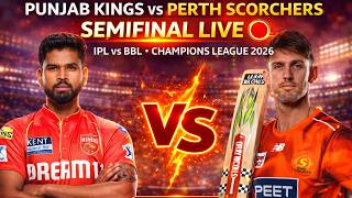 Punjab Kings vs Perth Scorchers SEMIFINAL LIVE 🔴 | PBKS vs SCO | IPL vs BBL Champions League 2026