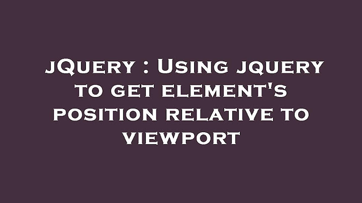Jquery get element top position relative to window năm 2024