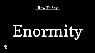 Enormity Pronunciation Meaning Vocabulary Sentences