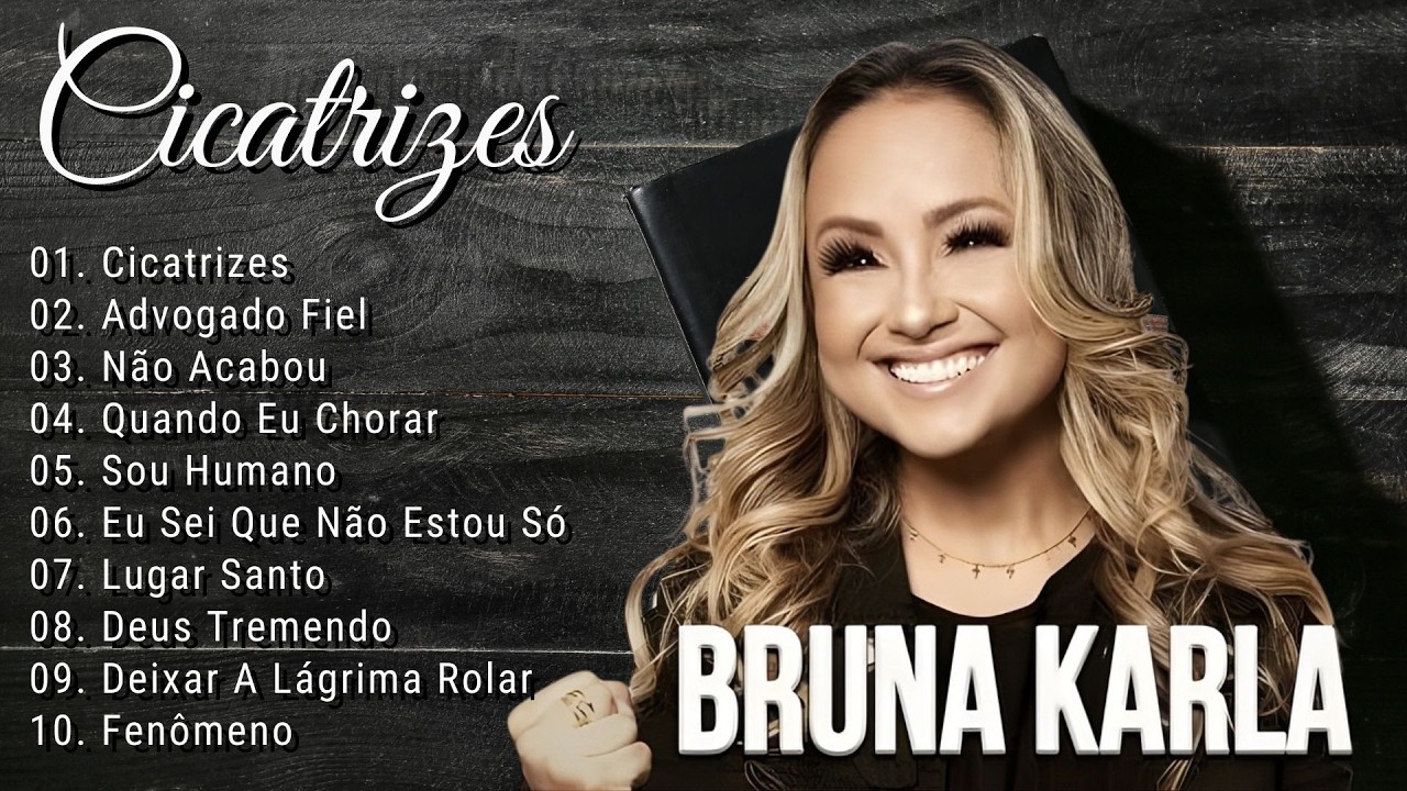 Melhores Músicas de Bruna Karla - Advogado Fiel, Sou Humano, Cicatrizes e Mais#Gospel