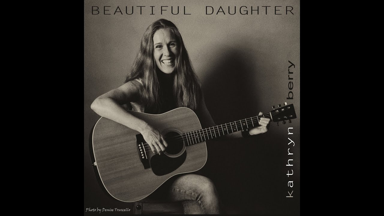 BEAUTIFUL DAUGHTER- Kathryn BERRY - Music Video