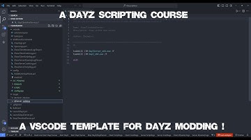 DayZ Scripting Course: A new VSCode Template for DayZ Modding ! (Preview)