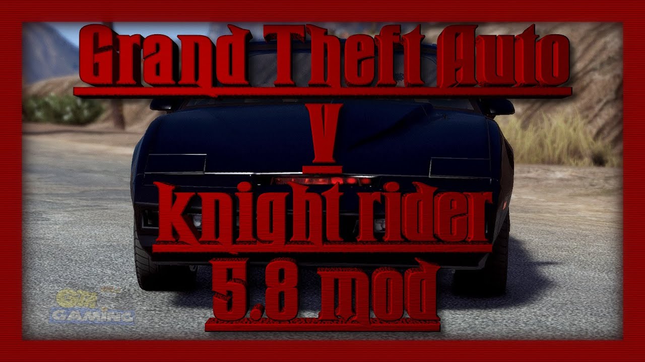 GTA V KNIGHT RIDER MOD 5.8 IS INSANE! - YouTube