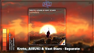 Krzto, AISUKI & Vast Stars - Separate