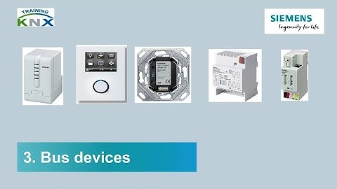 Siemens KNX Basic course chapter 3: Bus devices (Part 1)