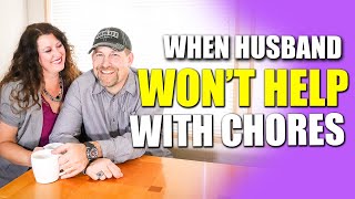 When Husband Won't Step Up To Help With Household Chores