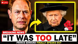 “It Was Too Late…” Prince Edward Finally Breaks His Silence
