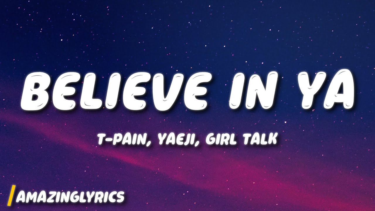 I Can't Believe a Girl is Playing Me〜 t-pain, yaeji, girl talk - believe in ya (Lyrics) - YouTube