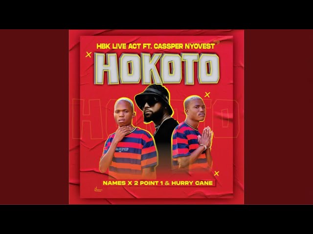 HBK Live Act - Hokoto (Official Audio) feat. Cassper Nyovest, Names x 2Point1 & Hurry Cane class=