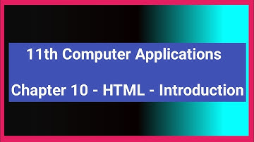 11th Computer Applications Chapter 10 - HTML | Introduction