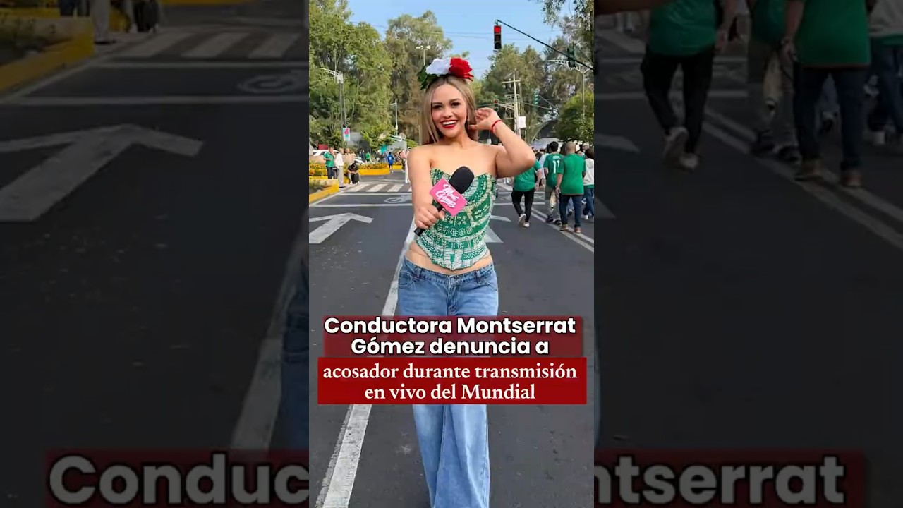 Acoso a Montserrat Gómez en Mundial 2026: la denuncia