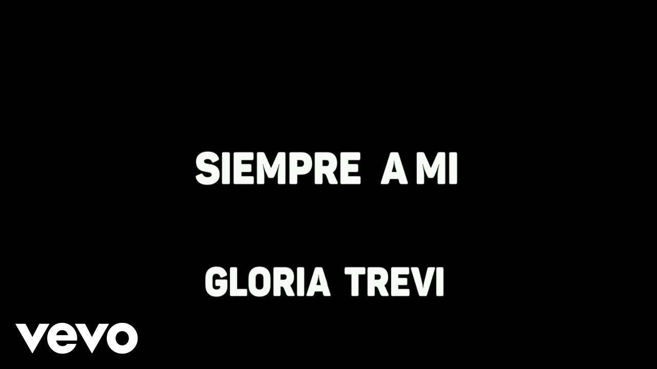 Watch Gloria Trevi - Siempre A Mi (Karaoke) on YouTube Watch Gloria Trevi - Siempre A Mi (Karaoke) on YouTube