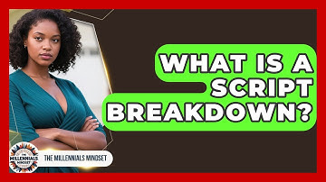 What Is A Script Breakdown? - The Millennials Mindset