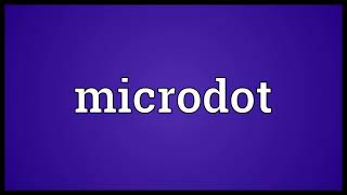 Microdot Meaning