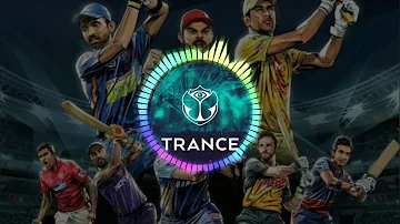 IPL Trance 2019 Remix Bass Boosted | Trance |