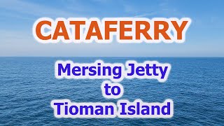 Cataferry Mersing Jetty To Tioman Island