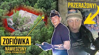 ZOFIÓWKA - NAWIEDZONY SZPITAL PSYCHIATRYCZNY! ☠️ *BYŁ PRZERAŻONY!*