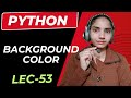 Python | Change background and text color in python / Lecture 53