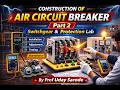 Construction of Air Circuit Breaker | Part 2 | Switchgear &amp; Protection