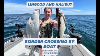 Border Crossing by Boat: Lingcod & Halibut in July