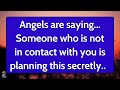 11:11💌Angels says, Someone who is not in contact with you... Angels Message✝️God Miracles Today 1111