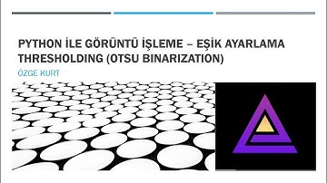 Python ile Görüntü İşleme- Eşik Ayarlama Thresholding (Otsu Thresholding)
