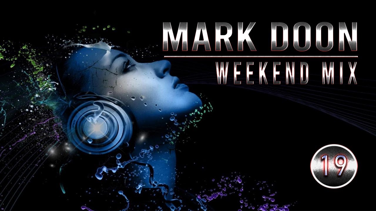 UPLIFTING TRANCE - Welcome Weekend Mix 19 mixed by MARK DOON - YouTube
