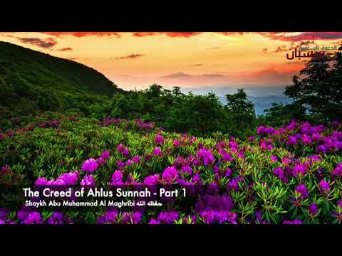The Creed Of Ahlus Sunnah Shaykh Abu Muhammad Al Maghribi حفظه الله Part 1