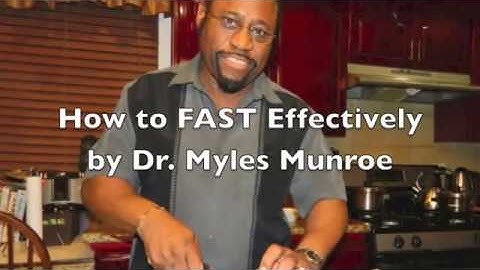 How to Fast effectively by Dr Myles Munroe