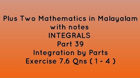 Plus Two maths in Malayalam with notes | Integrals | Part 39 | Exercise 7.6 Qns ( 1 - 4 )