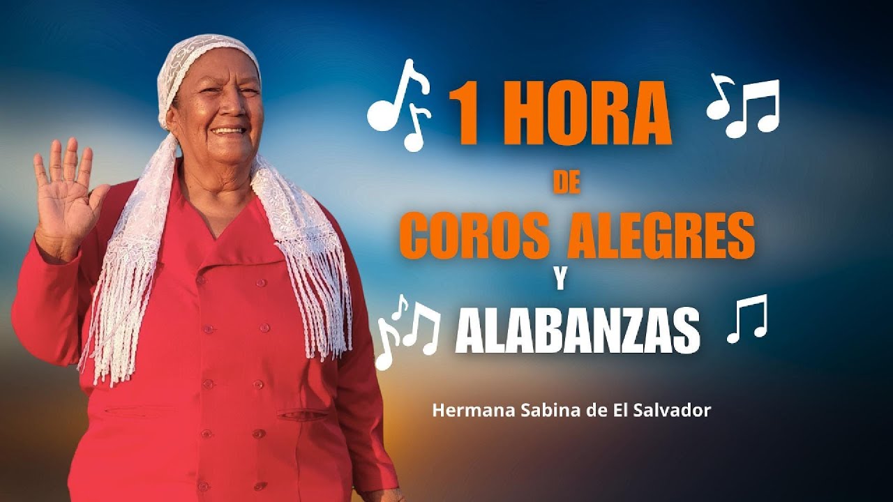 1 Hora de coros alegres y alabanzas - Hermana Sabina de El Salvador