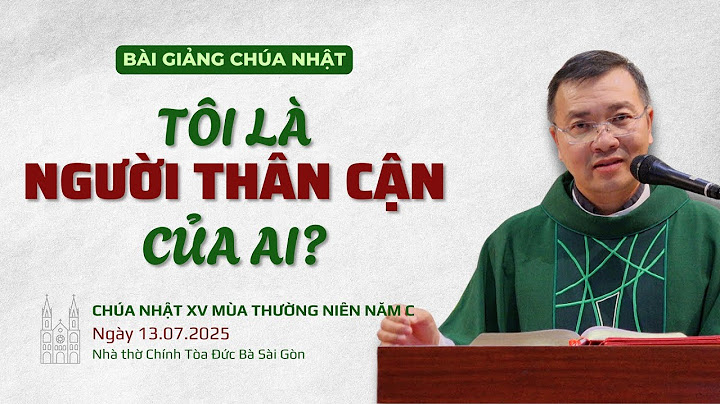 Tôi là người thân cận của ai? - Lm GB Phương Đình Toại, MI | CN XV TN năm C