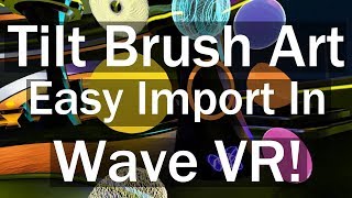 TILT BRUSH│How to Import Art into the WAVE VR screenshot 4