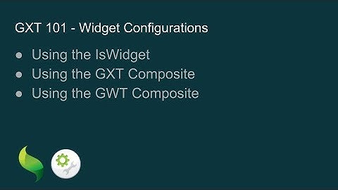 GXT 101 - Widget Configurations